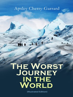 cover image of The Worst Journey in the World (Illustrated Edition)